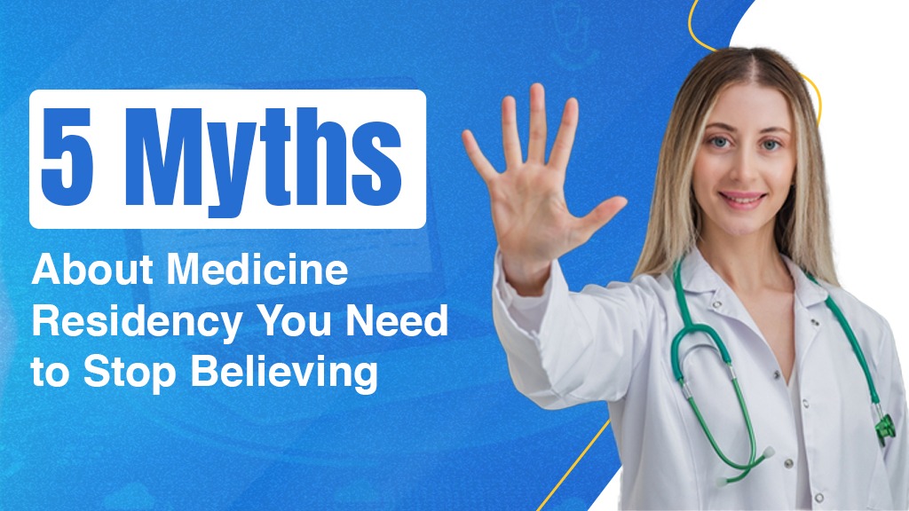 5 Myths About Medicine Residency You Need to Stop Believing