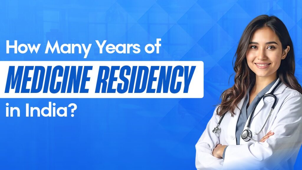 How Many Years of Medicine Residency in India?