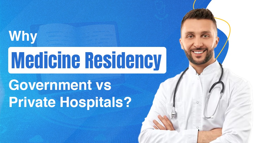 Why Medicine Residency: Government vs Private Hospitals?