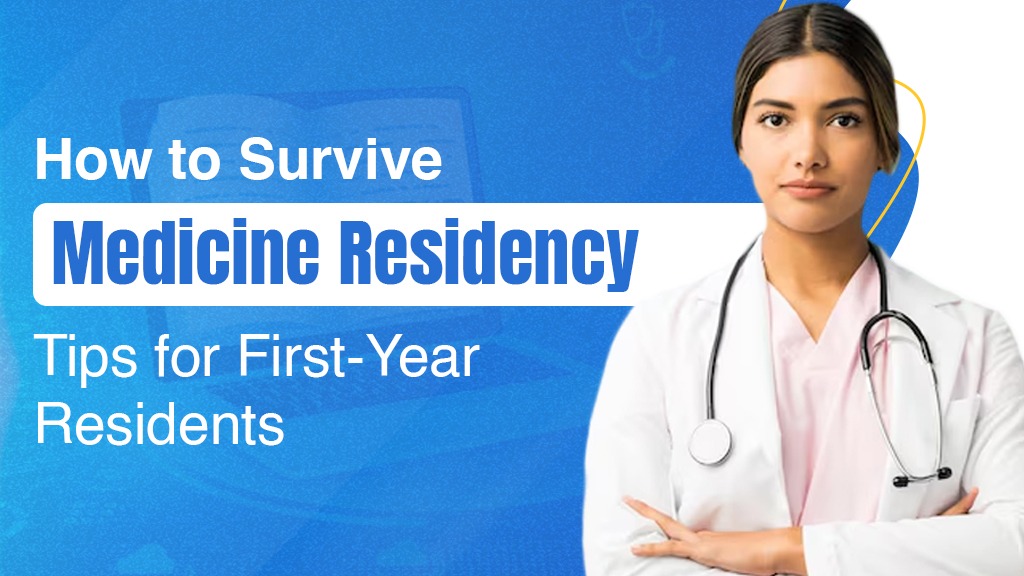 How to Survive Medicine Residency: Tips for Your First-Year Residents