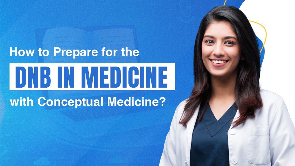 Prepare for the DNB in Medicine with Conceptual Medicine