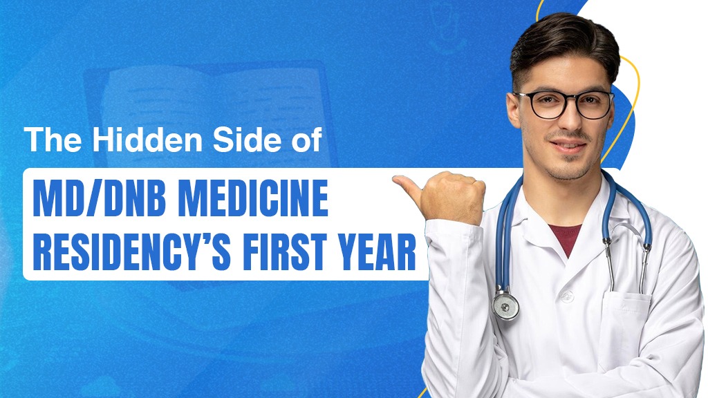 The Hidden Side of MD/DNB Medicine Residency’s First Year