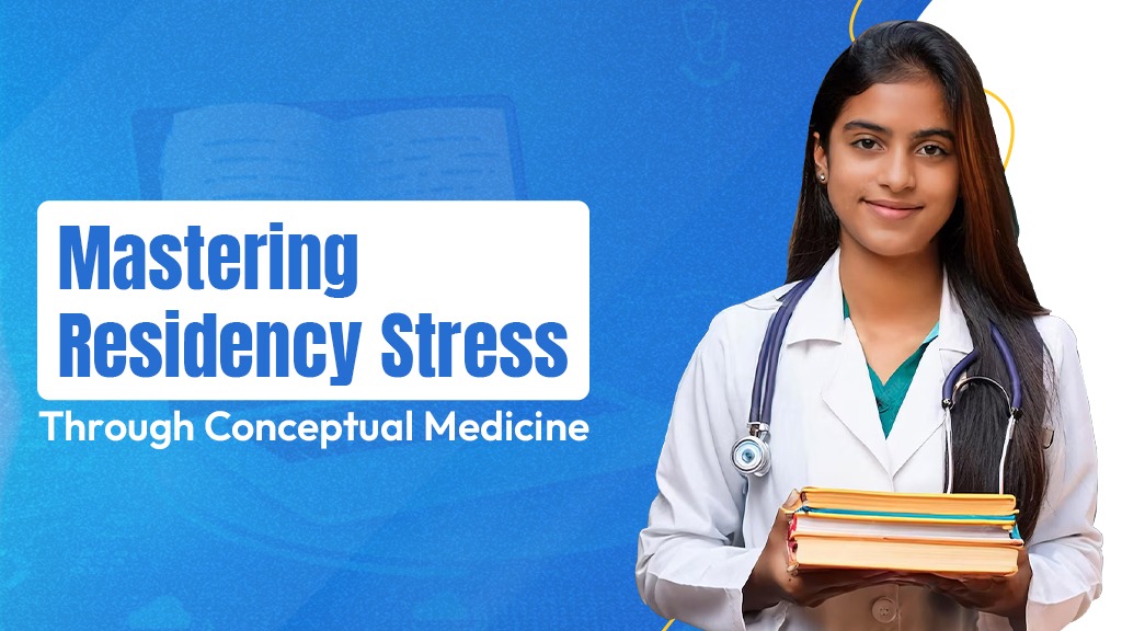 Mastering Residency Stress Through Conceptual Medicine
